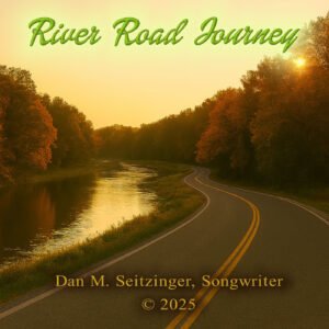 River Road Journey © 2025 Dan M Seitzinger