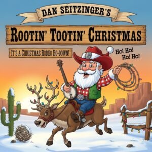 Rootin' Tootin' Christmas © 2025 Dan M Seitzinger