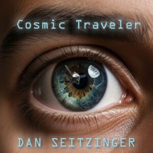 Cosmic Traveler © 2025 Dan M Seitzinger