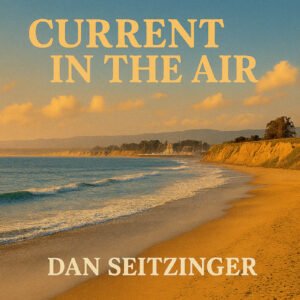 Current in the Air © 2025 Dan M Seitzinger