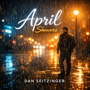 April Showers © 2026 Dan M. Seitzinger